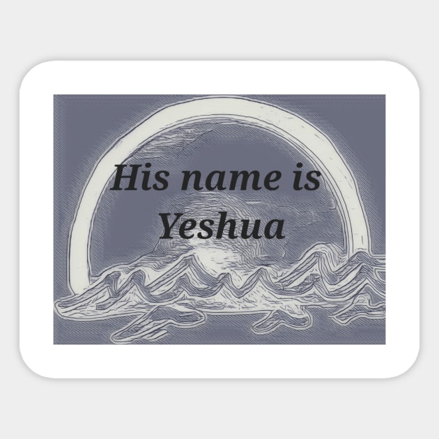 His name is Yeshua Sticker by TranslateBlahh